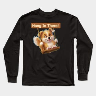 Hang in there! Long Sleeve T-Shirt